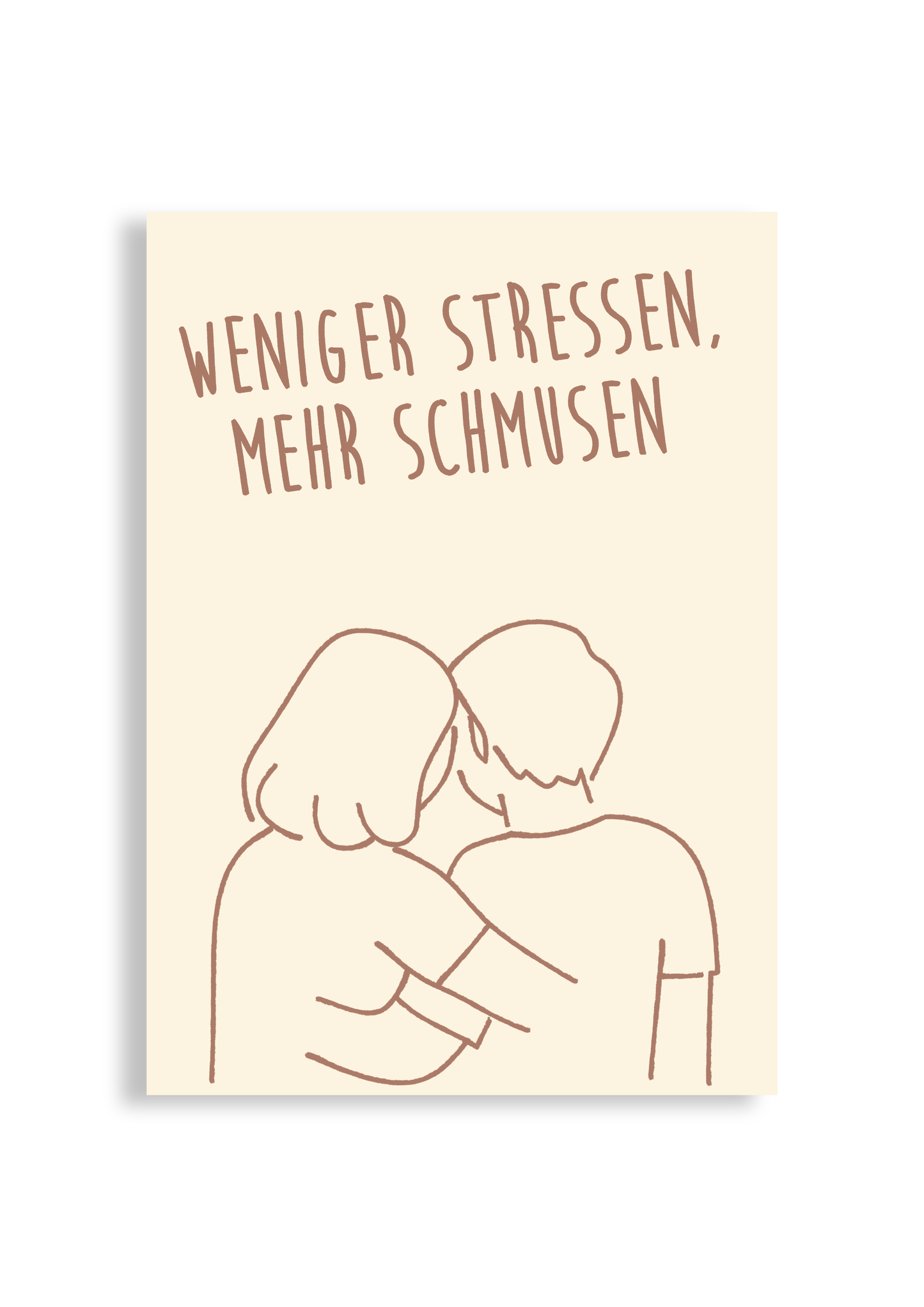 Weniger Stress, mehr Schmusen braun - Poster