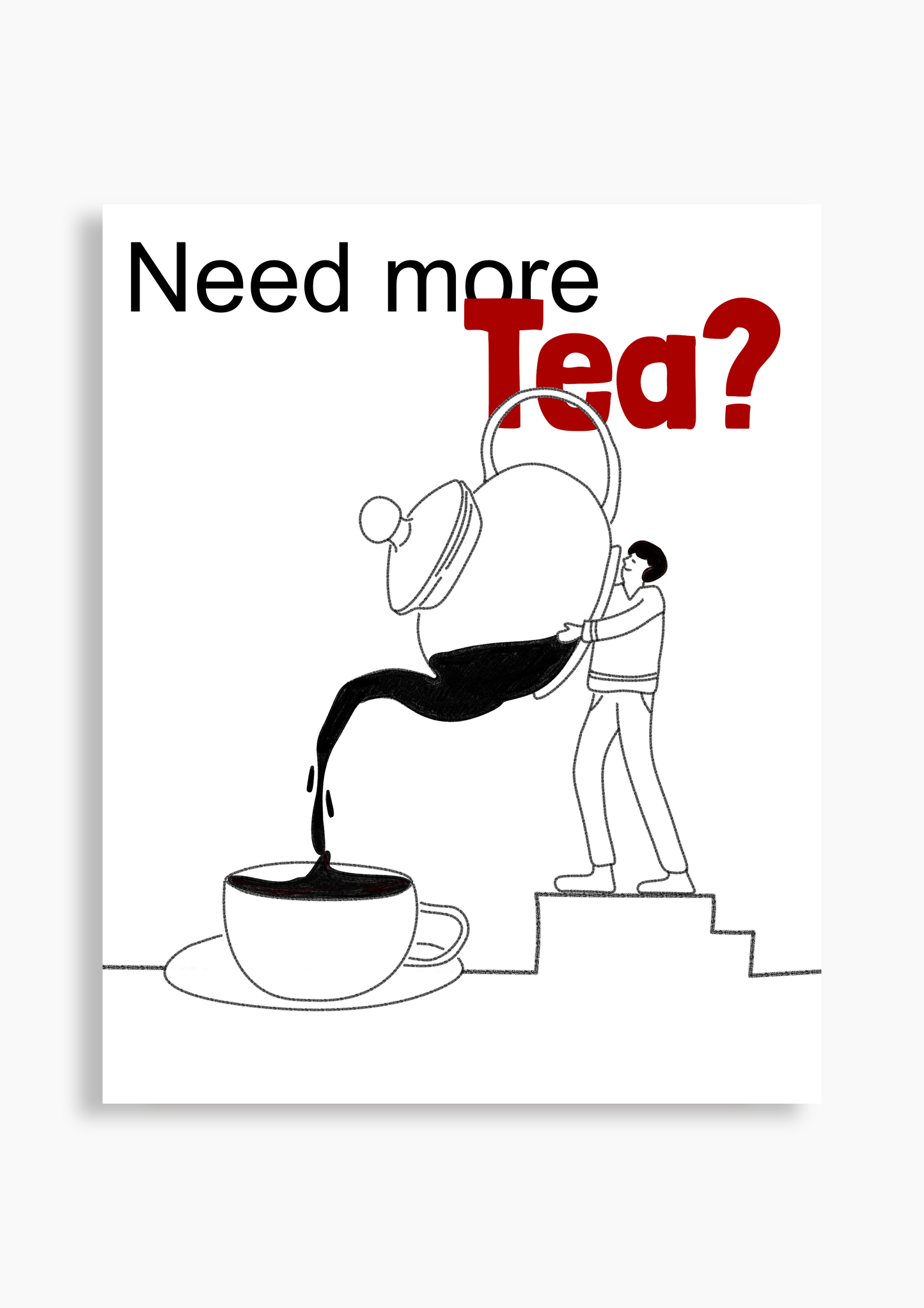 Need more Tea? - Poster