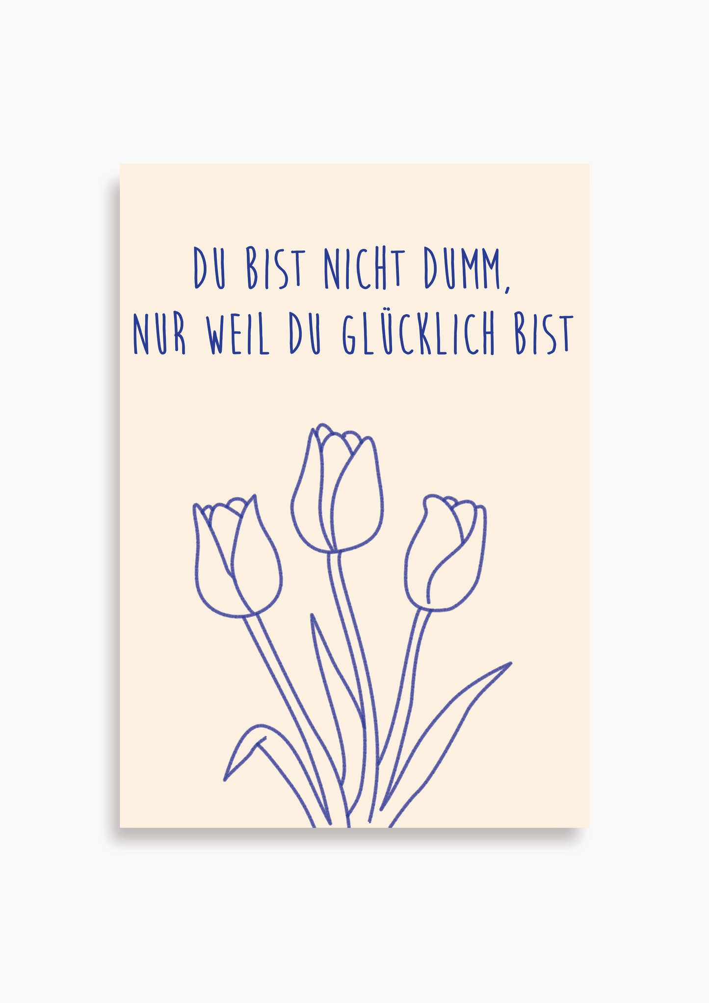 Du bist nicht dumm nur weil du glücklich bist  - Poster